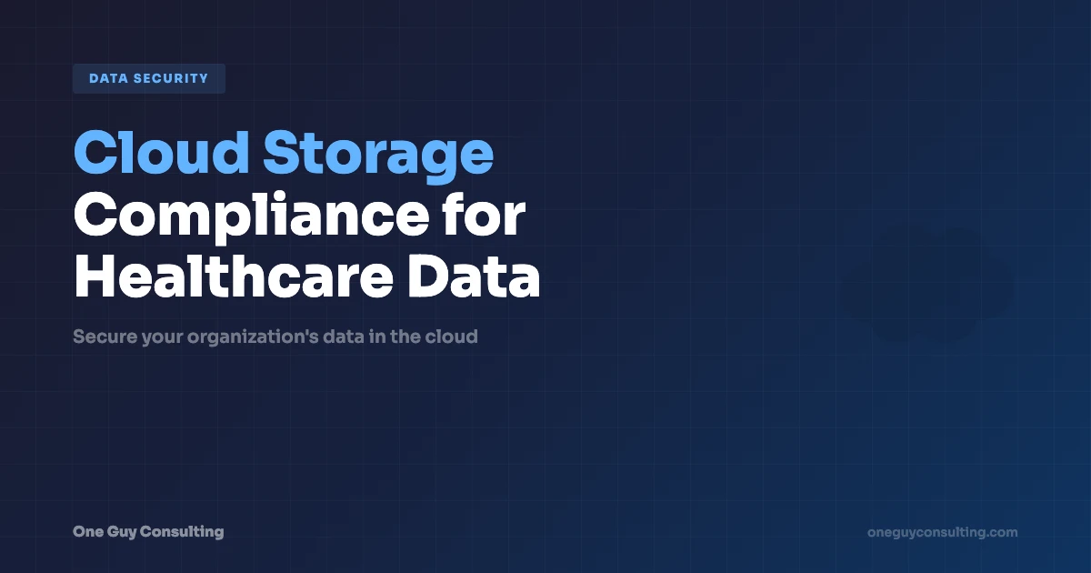Cloud Storage Compliance for Healthcare Data Under HIPAA