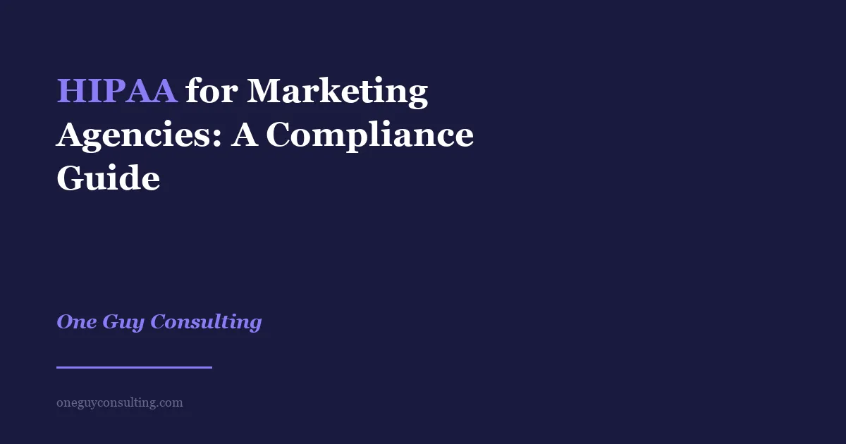 HIPAA compliance guide for marketing agencies handling healthcare client data