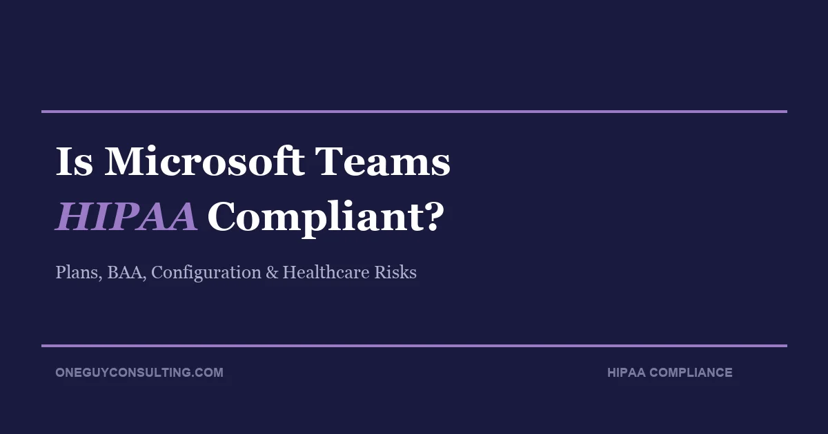 Microsoft Teams logo with HIPAA compliance analysis for healthcare communication