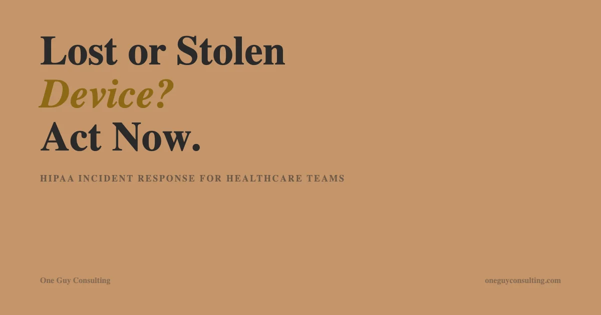 Lost or stolen device HIPAA incident response steps for healthcare teams
